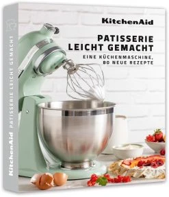 KitchenAid Kochbuch - Patisserie Leicht Gemacht